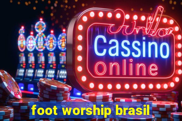 foot worship brasil